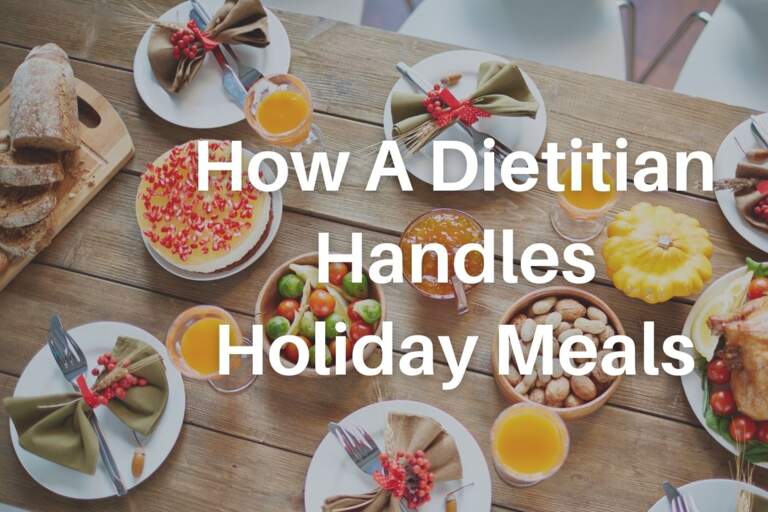 How A Dietitian Handles Holiday Meals