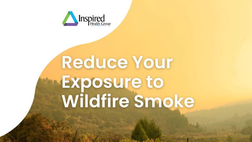 Reduce Your Exposure to Wildfire Smoke